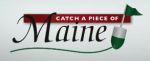 Catch A Piece Of Maine