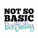 Not So Basic Birthday